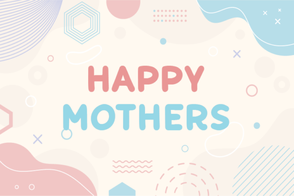 Happy Mothers: A Font That Speaks to the Heart of Your Campaign